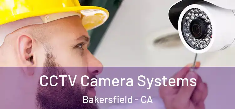 CCTV Camera Systems Bakersfield - CA