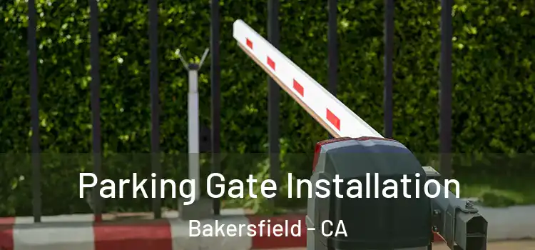  Parking Gate Installation Bakersfield - CA
