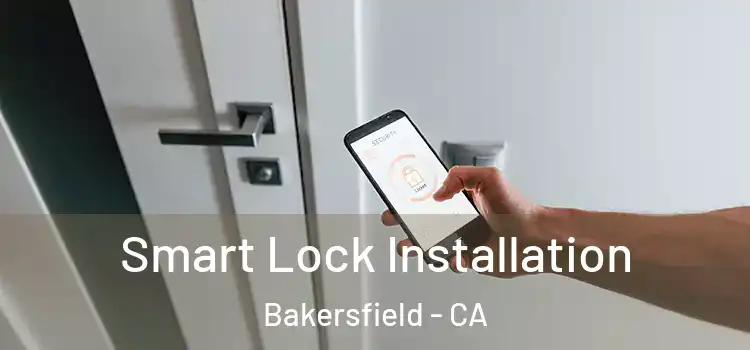  Smart Lock Installation Bakersfield - CA